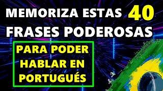   Escucha y Memoriza Estas 40 Frases Poderosas Cada Día  y Conversarás en Portugués | Garantizado