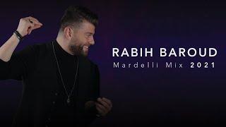 Rabih Baroud - Mardelli Mix 2021 | ربيع بارود - مردلي ميكس