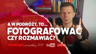 Czy rozmowa szkodzi fotografującym w podróży? LIVE  ...prawie nocą 182