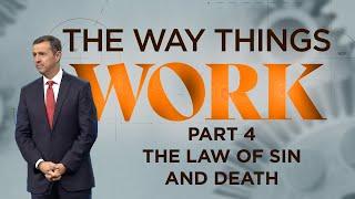 P4 THE LAW OF SIN AND DEATH | THE WAY THINGS WORK