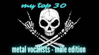 my top 30 vocalists in metal  (male edition)