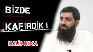 Bizde Bir Zamanlar KAFİRDİK ! Ebu Hanzala (Halis Hoca)