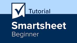 Smartsheet Beginner Tutorial