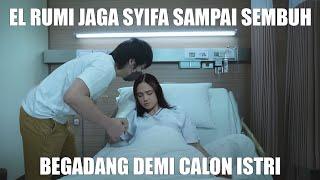 KECUP SAYANG!! EL RUMI JAGA SYIFA SAMPAI SEMBUH BEGADANG DEMI CALON ISTRI