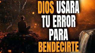 Cómo Dios Usa Nuestros Errores para Hacer su Voluntad - Reflexión Cristiana