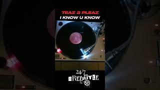 Teaz 2 Pleaz - I Know U Know