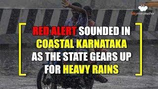 Red Alert sounded in Costal Karnataka as the state gear up for heavy rains