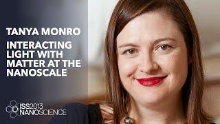 Interacting Light with Matter at the Nanoscale — Tanya Monro, Talk 1 — ISS2013