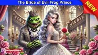 The Bride of Evil Frog Prince   Bedtime Stories  Fairy Tales Every Day