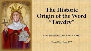 Saint Audrey's Feast Day | the Medieval Origin of the Word 'Tawdry'