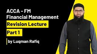 ACCA | Financial Management | FM | F9| Revision Lecture | Part 1| Luqman Rafiq