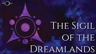 Sigil of the Dreamlands - History and Lore