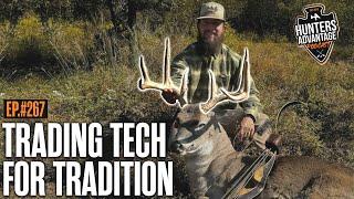 Trading Tech for Tradition: Why I Gave Up My Compound Bow | Hunters Advantage Podcast #267