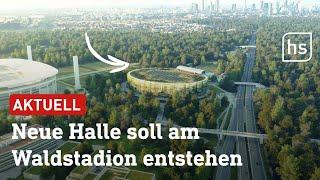 Frankfurt will Multifunktionshalle am Stadion bauen | hessenschau