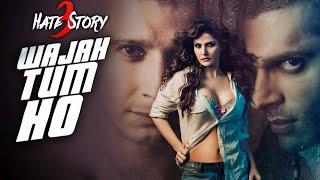 WAJAH TUM HO Full Video Song | HATE STORY 3 Songs | Zareen Khan, Karan Singh Grover | T-Series