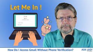 How Do I Access Gmail Without Phone Verification? Nine things to try.