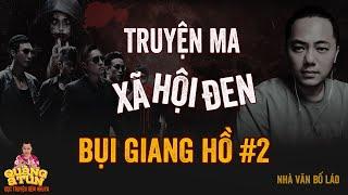 Đọc Truyện Đêm Khuya Truyện Ma Xã Hội Đen Quàng A Tũn : BỤI GIANG HỒ tập 2