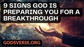 9 Signs God Is Preparing You for a Breakthrough: Here’s How to Tell