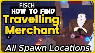 Where to Find the Traveling Merchant in Fisch | All Spawn Locations Guide!