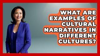 What Are Examples of Cultural Narratives in Different Cultures? - Anecdotes in Quotation