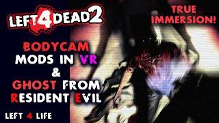 Left 4 Dead 2 - Body Cam Mod (VR Pure Realism) - Ghost from Resident Evil 2 Concept