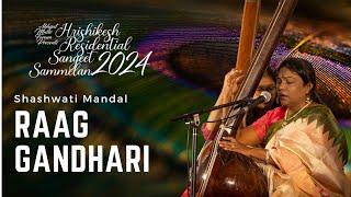 Raag Gandhari | Shashwati Mandal | Hrishikesh Residential Sangeet Sammelan 2024