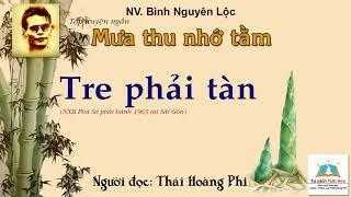 TRE PHẢI TÀN. (Tập truyện "Mưa thu nhớ tằm"). NV. Bình Nguyên Lộc. Người đọc: Thái Hoàng Phi