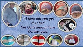 "Where did you get that hat?" Not Quite Enough Yarn, October 2024