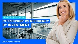 Residence vs  Citizenship  Which is the better option