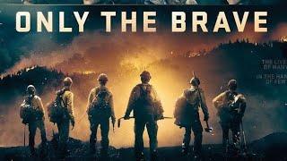 Based on true events...Only The Brave.  Full film. #history #action #suspense TISSUES MAYBE NEEDED 