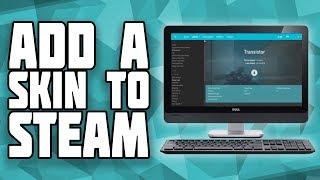 How To Change Your Steam Skin 2017! Steam Client Skin Change! How to Use Steam Skins!