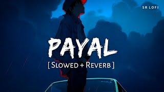 Payal (Slowed + Reverb) | Yo Honey Singh, Nora Fatehi, Paradox | Glory | SR Lofi