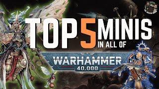 The BEST miniatures in ALL of Warhammer 40k