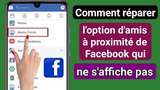 Comment réparer l'option Amis à proximité de Facebook ne s'affiche pas | Amis à proximité manquants