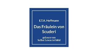 Das Fräulein von Scuderi Hörbuch / Hörspiel  E.T.A. Hoffmann ungekürzt | Selbst Lesen ist blöd