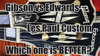 Edwards Custom vs Gibson Custom