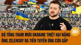 Thời sự quốc tế 19/11: Bộ tổng tham mưu Ukraine thiệt hại nặng, ông Zelensky ra tiền tuyến ứng cứu