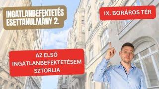 Az első ingatlanbefektetésem sztorija - IX. Boráros tér (Esettanulmány 2.)