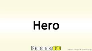 How To Pronounce Hero
