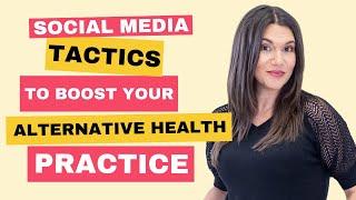 Social Media Tactics to Boost Your Alternative Health Practice