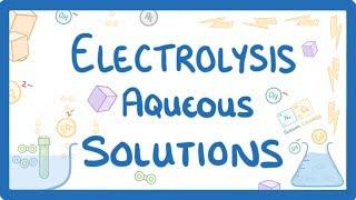 GCSE Chemistry - Electrolysis Part 3 - Aqueous Solutions  #42