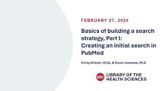 Basics of Building a Search Strategy: Creating an Initial Search in PubMed, Spring 2024 Webinar