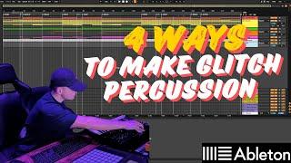 4 Ways To Make Glitchy Percussion For Minimal Tech House! (Ableton Live Tutorial)