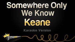 Keane - Somewhere Only We Know (Karaoke Version)