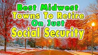 10 Best Midwest Towns You Can Live on Social Security.