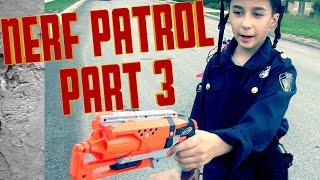 Nerf Patrol Part 3!