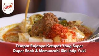 Tempat Rajanya Ketupat Yang Super Duper Enak & Memuncah! Sini Intip Yuk! - BIKIN LAPER (27/12/24) P2