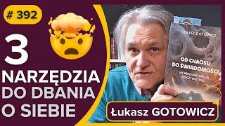 3 NARZĘDZIA do dbania o siebie - Łukasz GOTOWICZ - Od Chaosu do Świadomości - audiobook - fragment
