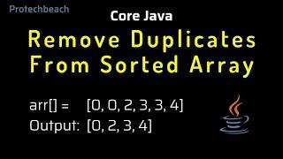 How to Remove Duplicates From Sorted Array in java? interview question