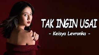  Keisya Levronka - Tak Ingin Usai (Lirik Lagu)